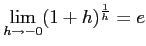 $ \displaystyle \lim_{h\rightarrow-0}(1+h)^{\frac{1}{h}}=e$