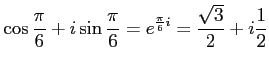 $ \displaystyle \cos\frac{\pi}{6}+i\sin\frac{\pi}{6}=e^{\frac{\pi}{6}i}=\frac{\sqrt{3}}{2}+i\frac{1}{2} $
