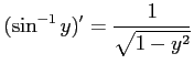 $ (\displaystyle \sin^{-1}y)^{\prime}=\frac{1}{\sqrt{1-y^{2}}}$
