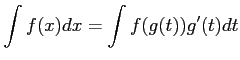 $\displaystyle \int f(x)dx=\int f(g(t))g^{\prime}(t)dt$